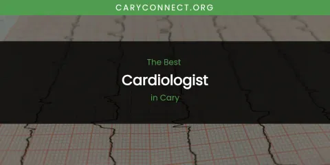 The Absolute Best Cardiologist in Cary