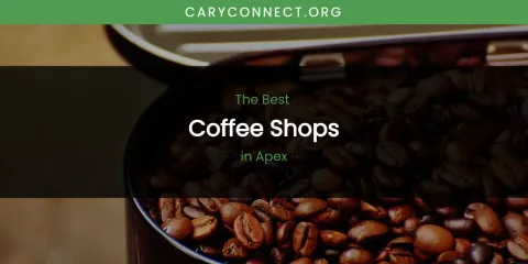 The Absolute Best Coffee Shops in Apex