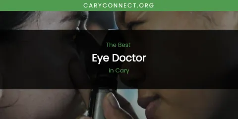 The Absolute Best Eye Doctor in Cary