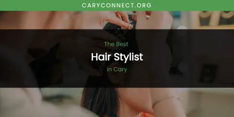 The Best Hair Stylist in Cary