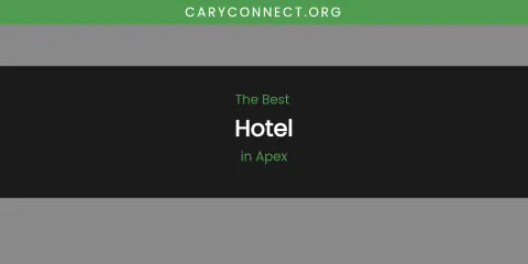 The Absolute Best Hotel in Apex