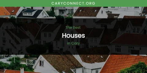 The Absolute Best Houses in Cary