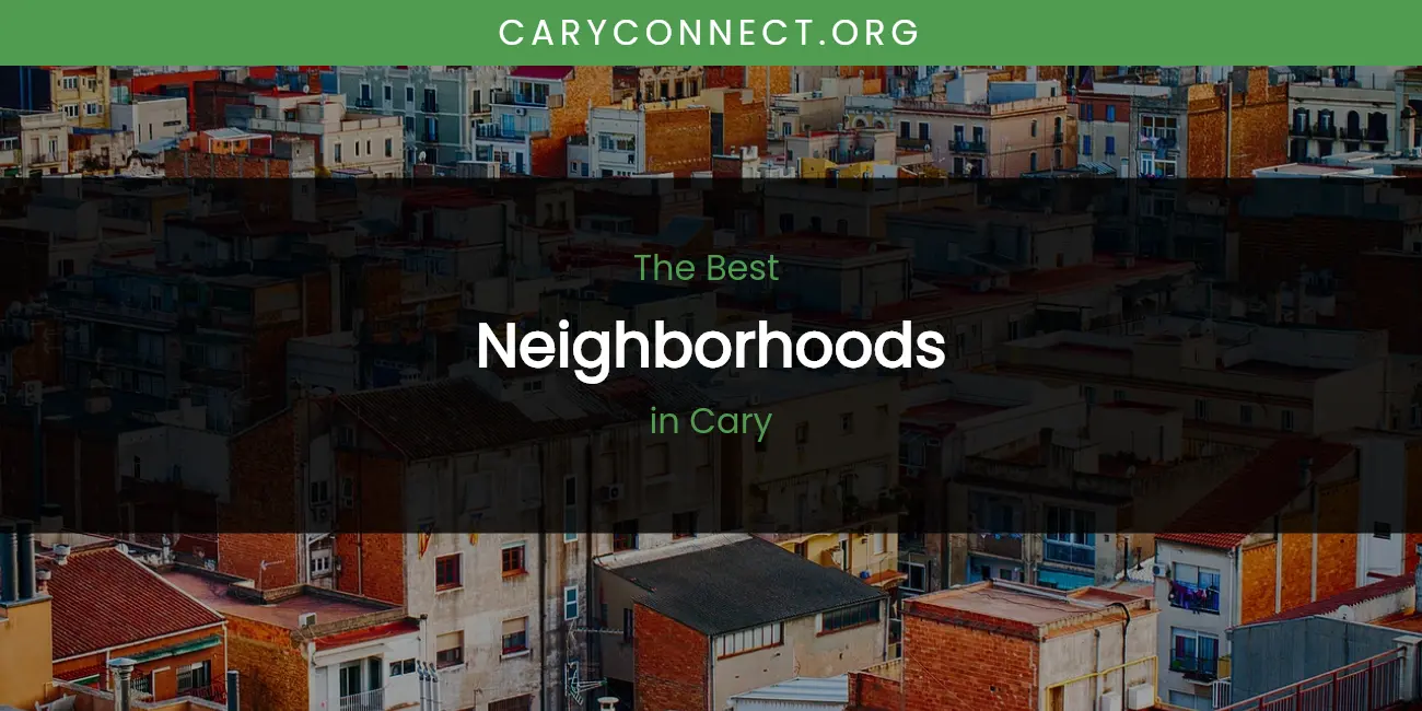 Best Neighborhoods in Cary: Our Expert Picks