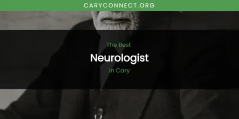 The Absolute Best Neurologist in Cary