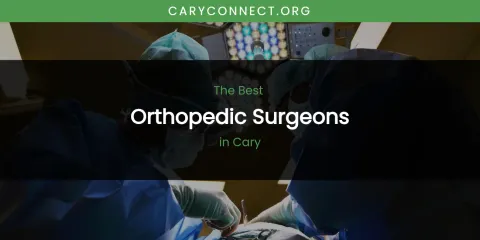 The Absolute Best Orthopedic Surgeons in Cary