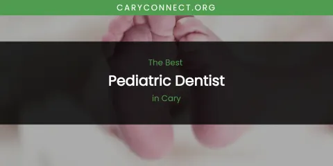 The Absolute Best Pediatric Dentist in Cary