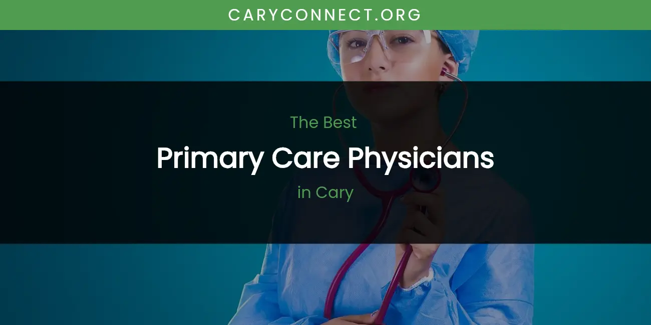 The Absolute Best Primary Care Physicians in Cary featured
