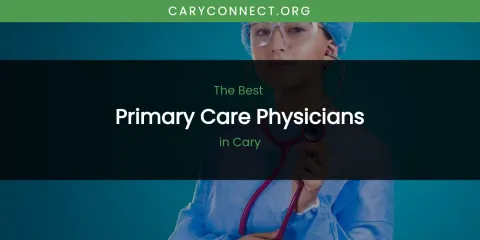 The Absolute Best Primary Care Physicians in Cary