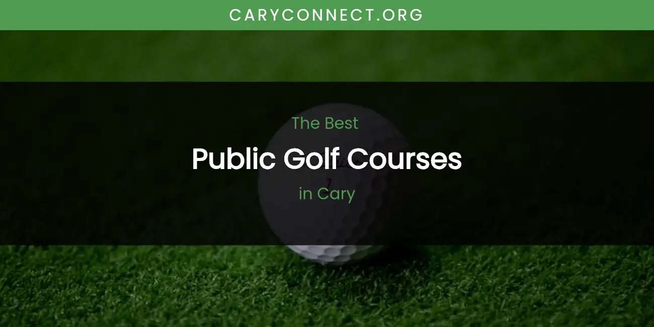 The Absolute Best Public Golf Courses in Cary featured