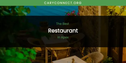 The Absolute Best Restaurant in Apex