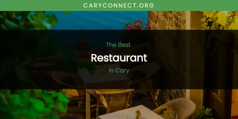 The Absolute Best Restaurant in Cary