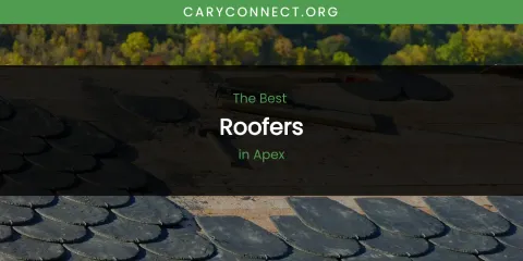 The Absolute Best Roofers in Apex