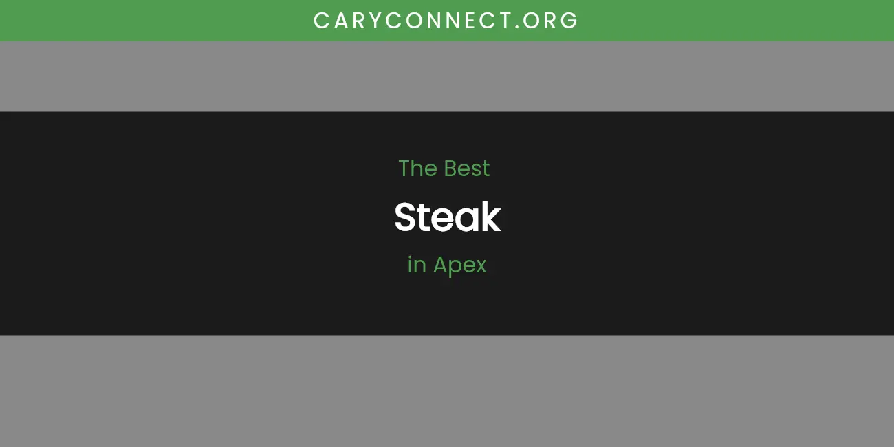 The Absolute Best Steak in Apex featured