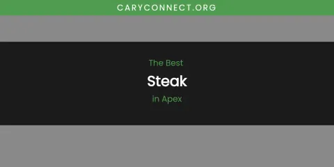 The Absolute Best Steak in Apex