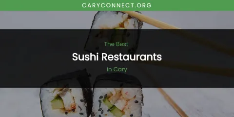 The Absolute Best Sushi Restaurants in Cary