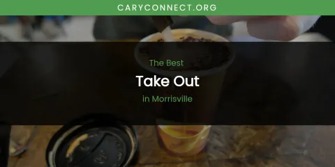 Morrisville's Best Take Out
